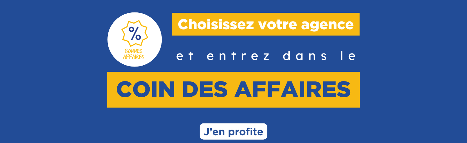 Choisissez  votre agence et entrez dans le coin des affaires